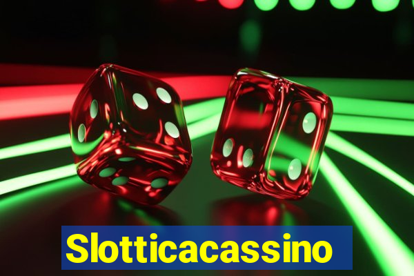 Slotticacassino