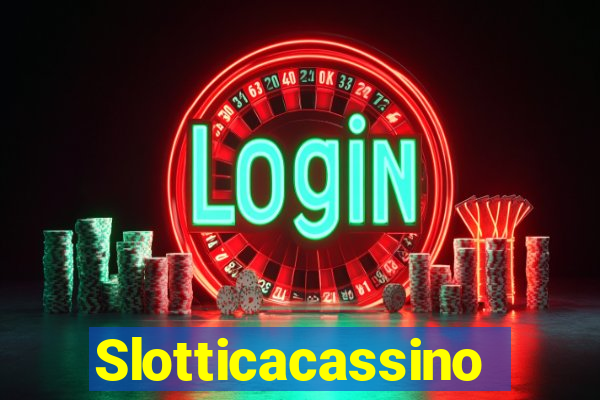 Slotticacassino