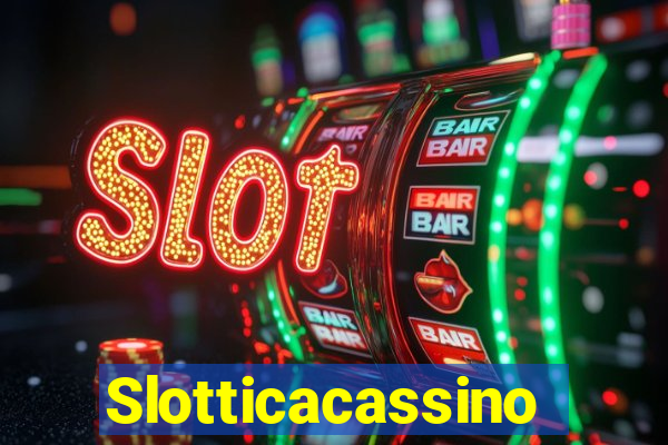 Slotticacassino