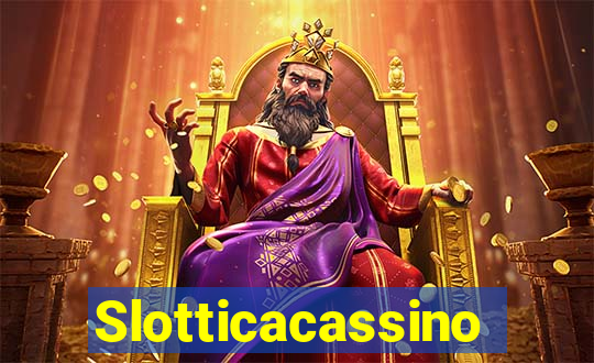 Slotticacassino