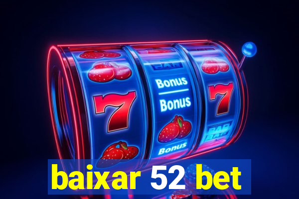 baixar 52 bet