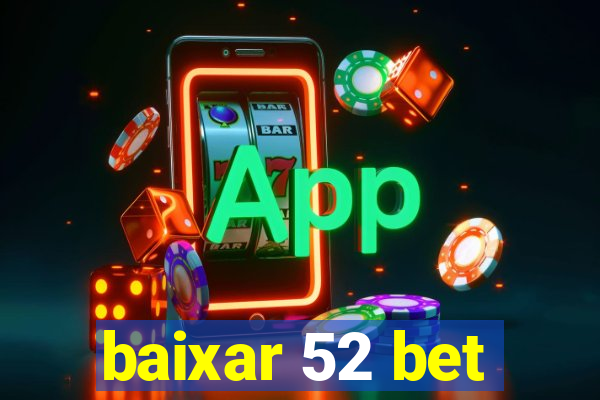 baixar 52 bet