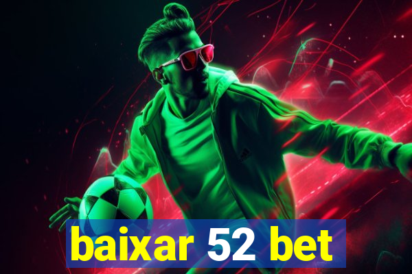 baixar 52 bet