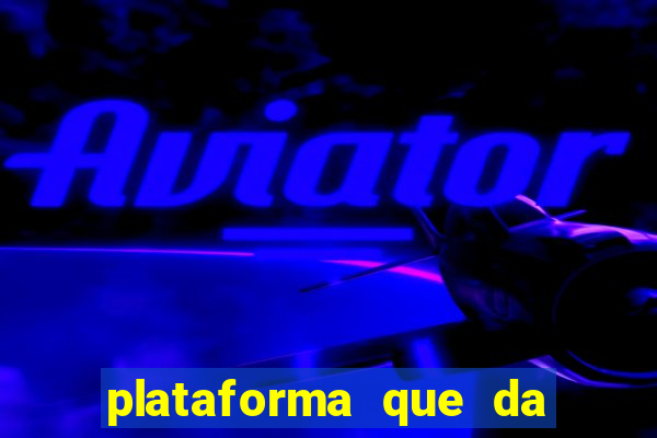 plataforma que da dinheiro no cadastro sem deposito