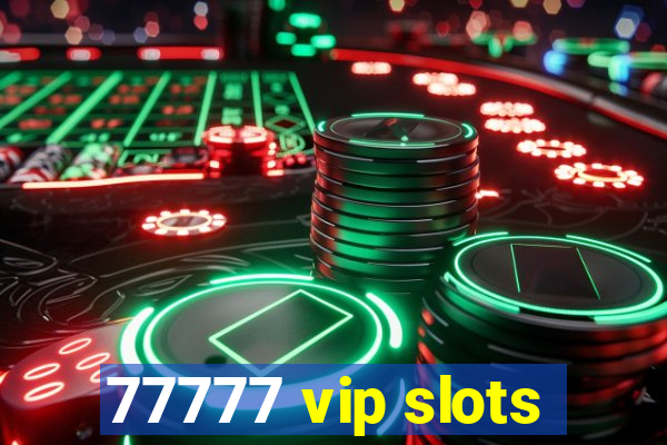 77777 vip slots