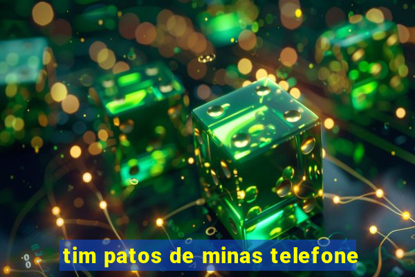 tim patos de minas telefone