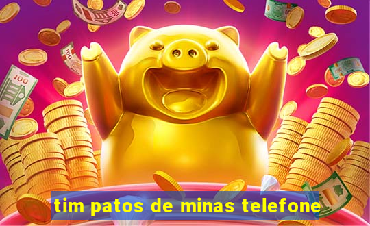 tim patos de minas telefone