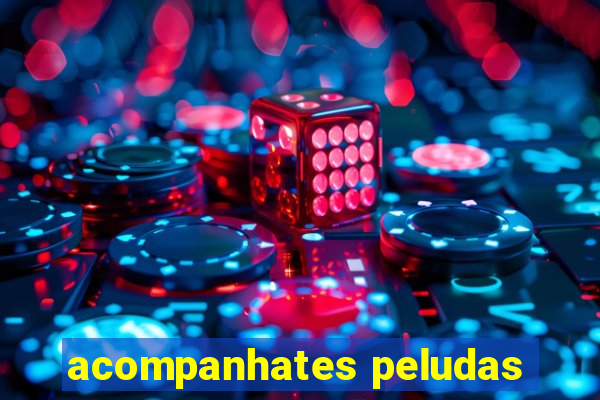 acompanhates peludas