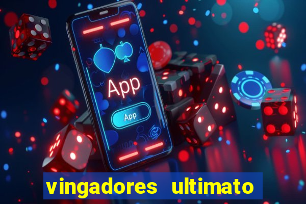 vingadores ultimato assistir drive