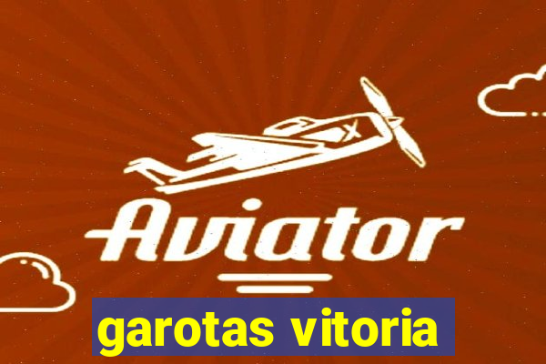 garotas vitoria