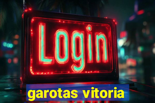 garotas vitoria