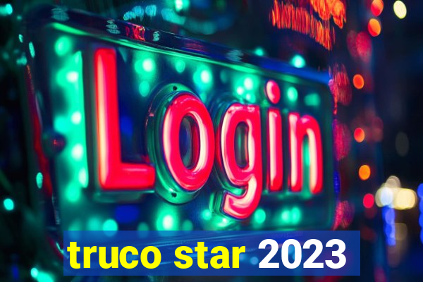 truco star 2023