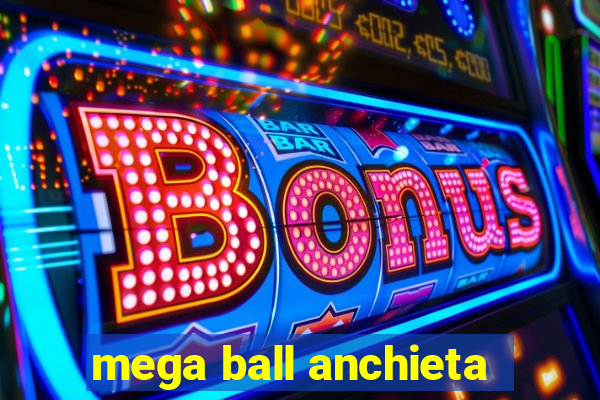 mega ball anchieta