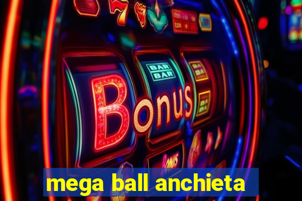 mega ball anchieta