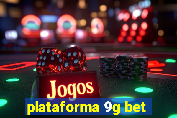 plataforma 9g bet