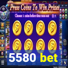 5580 bet