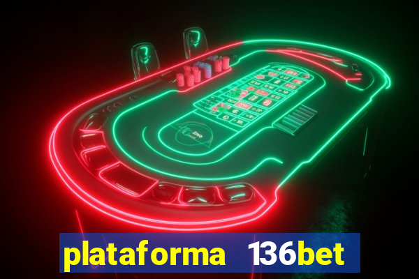 plataforma 136bet paga mesmo