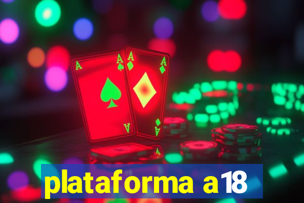 plataforma a18