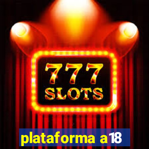 plataforma a18