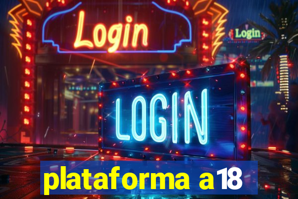 plataforma a18