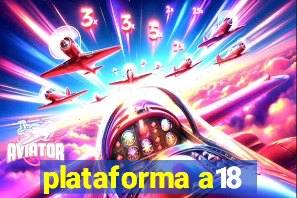 plataforma a18