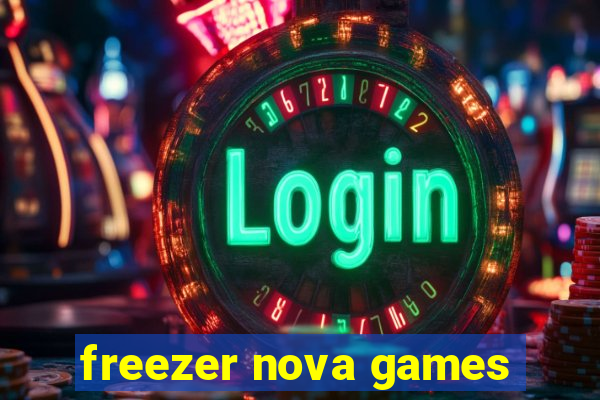 freezer nova games