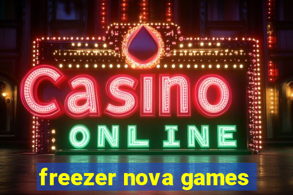 freezer nova games