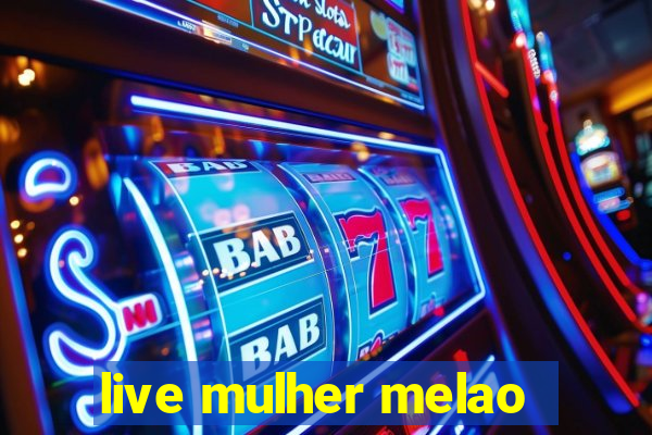 live mulher melao