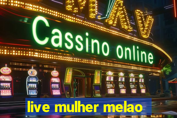 live mulher melao