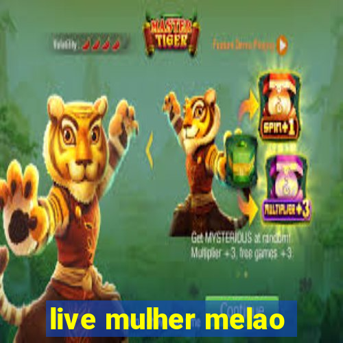 live mulher melao