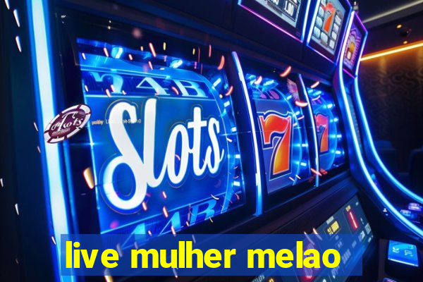 live mulher melao