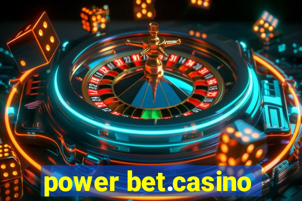 power bet.casino