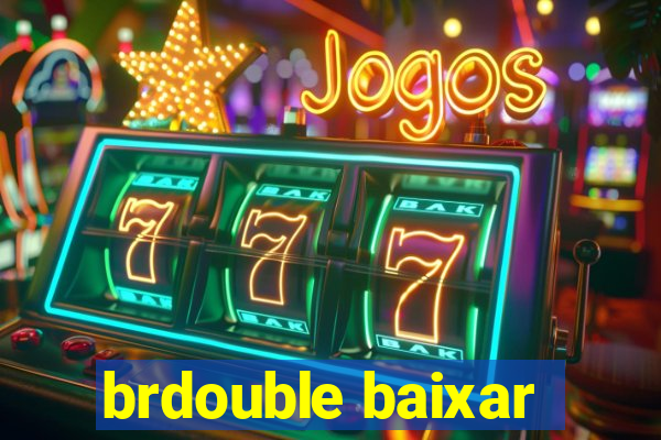 brdouble baixar