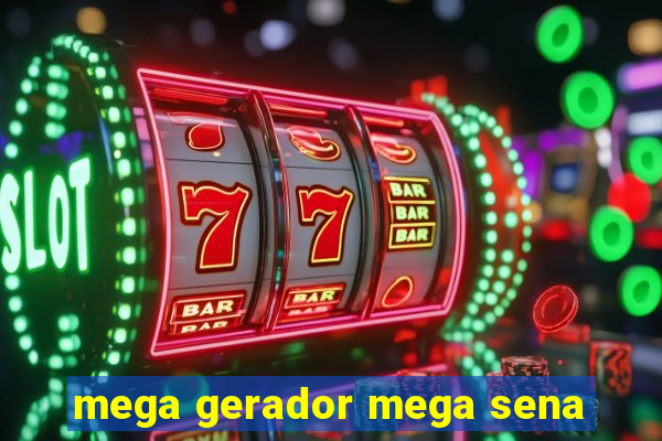 mega gerador mega sena