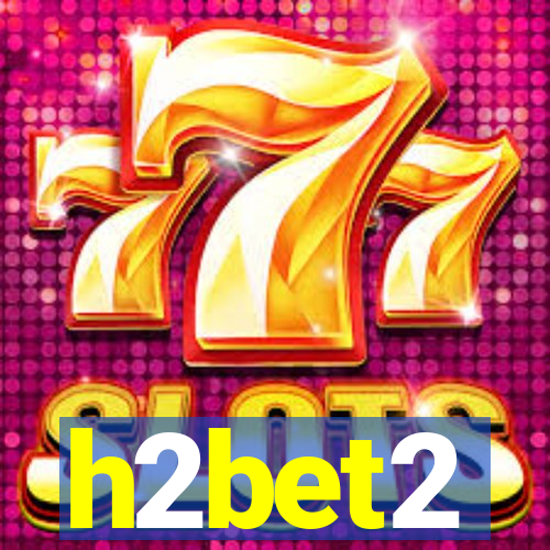 h2bet2