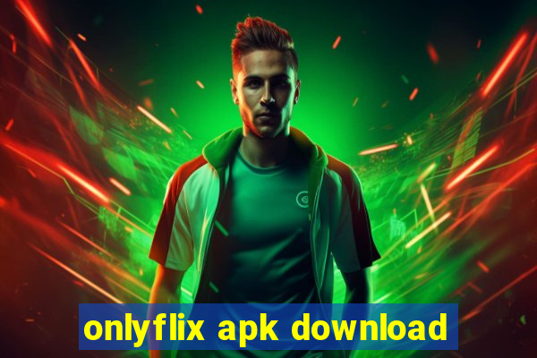 onlyflix apk download