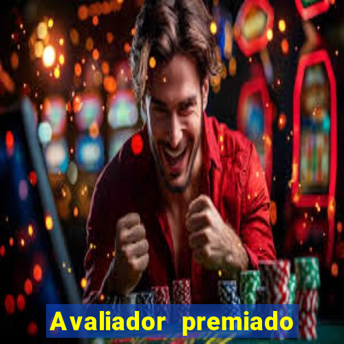 Avaliador premiado reclame aqui