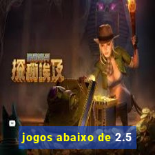 jogos abaixo de 2.5