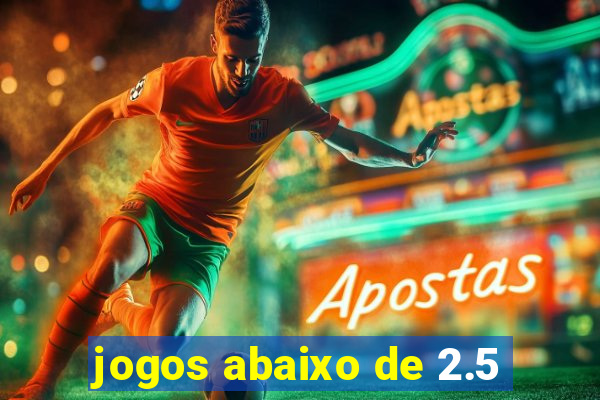 jogos abaixo de 2.5