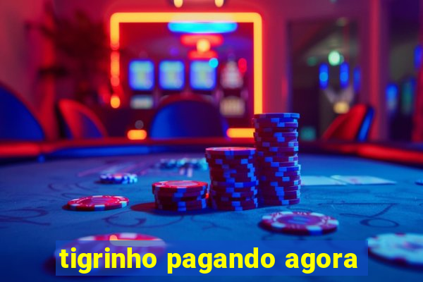 tigrinho pagando agora