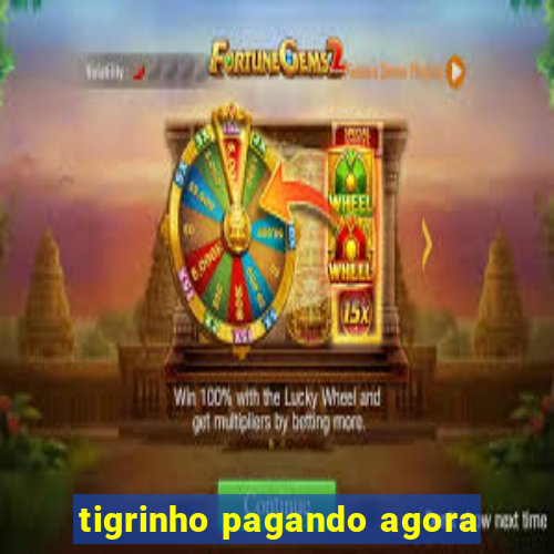 tigrinho pagando agora