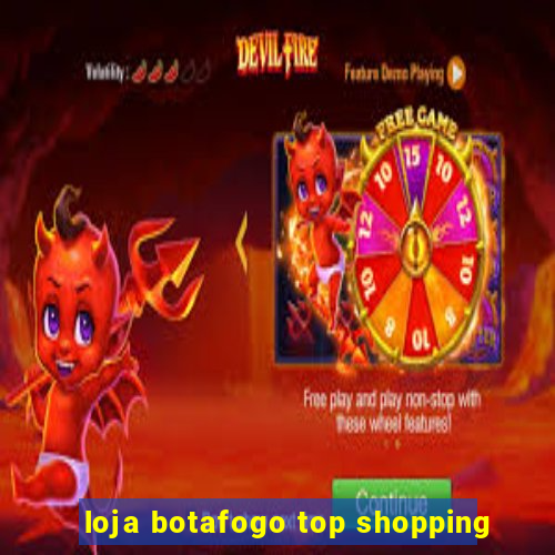 loja botafogo top shopping