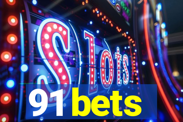 91 bets