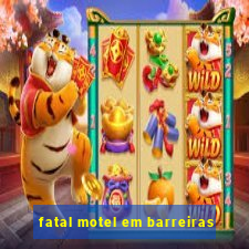 fatal motel em barreiras