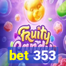 bet 353