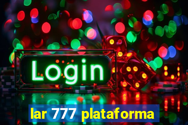 lar 777 plataforma