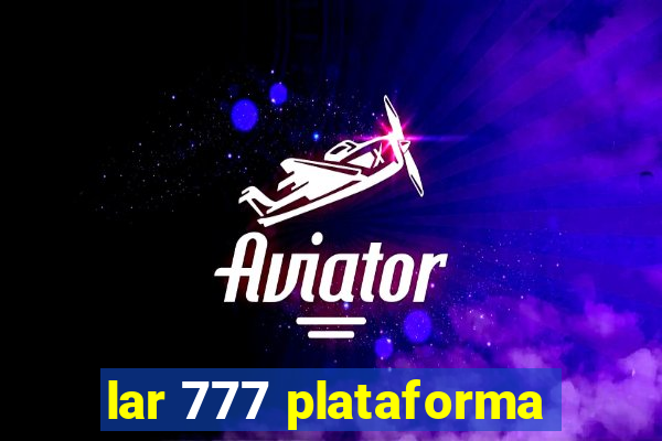 lar 777 plataforma