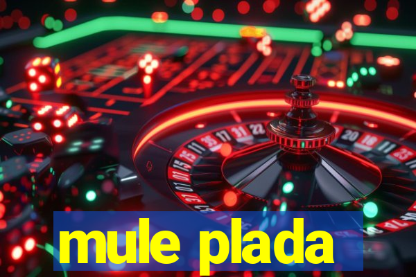 mule plada