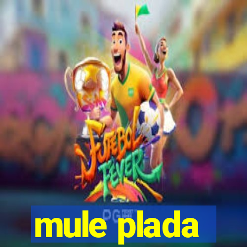 mule plada