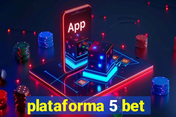 plataforma 5 bet